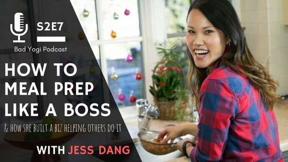 Bad Yogi Podcast Meal Prep Cook Smarts Jess Dang