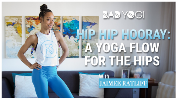 jaimee ratliff bad yogi a yoga flow for the hips