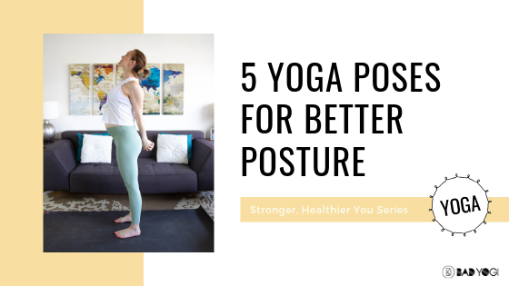 Yoga for Better Posture Bad Yogi