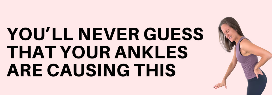 You'll never guess that your ankles are causing this